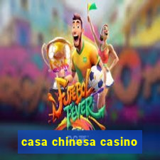 casa chinesa casino